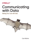 Communicating with Data : Making Your Case with Data - Book