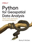 Python for Geospatial Data Analysis : Theory, Tools, and Practice for Location Intelligence - Book