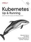 Kubernetes - Up and Running : Dive into the Future of Infrastructure - Book