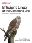 Efficient Linux at the Command Line : Boost Your Command-Line Skills - Book