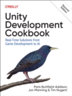 Unity Development Cookbook : Real-Time Solutions from Game Development to AI - Book