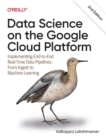 Data Science on the Google Cloud Platform : Implementing End-to-End Real-Time Data Pipelines: From Ingest to Machine Learning - Book