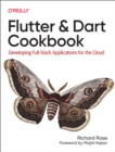 Flutter and Dart Cookbook : Developing Full-Stack Applications for the Cloud - Book