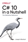 C# 10 in a Nutshell : The Definitive Reference - Book