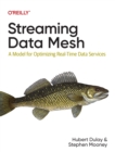 Streaming Data Mesh : A Model for Optimizing Real-Time Data Services - Book