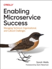 Enabling Microservice Success : Managing Technical, Organizational, and Cultural Challenges - Book