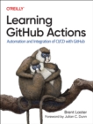 Learning Github Actions : Automation and Integration of CI/CD with Github - Book