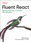 Fluent React : Build Fast, Performant, and Intuitive Web Applications - Book