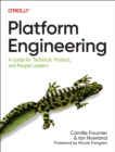 Platform Engineering : A Guide for Technical, Product, and People Leaders - Book