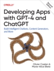 Developing Apps with GPT-4 and ChatGPT : Build Intelligent Chatbots, Content Generators, and More - eBook