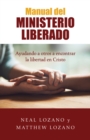 Manual del Ministerio Liberado : Ayudando a otros a encontrar la libertad en Cristo - eBook