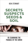 Secrets, Suspects, Seeds & Soil : Re-Examining the Parable of the Sower - eBook