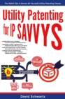 Utility Patenting for IP SAVVYS : The DIAAY (Do It Almost All Yourself) Utility Patenting Classic - eBook