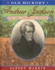 Old Hickory:Andrew Jackson and the American People - eBook