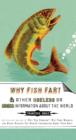 Why Fish Fart and Other Useless Or Gross Information About the World - eBook
