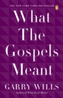 What the Gospels Meant - eBook