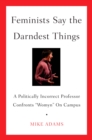 Feminists Say the Darndest Things - eBook