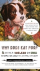 Why Dogs Eat Poop, and Other Useless or Gross Information About the Animal Kingdom - eBook