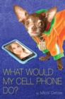 What Would My Cell Phone Do? - eBook