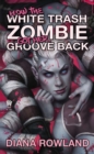How the White Trash Zombie Got Her Groove Back - eBook