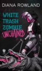 White Trash Zombie Unchained - eBook