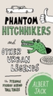 Phantom Hitchhikers and Other Urban Legends - eBook