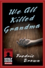 We All Killed Grandma - eBook