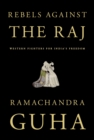 Rebels Against the Raj - eBook