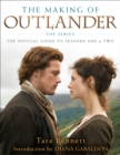 The Making of Outlander: The Series : The Official Guide to Seasons One & Two - Book