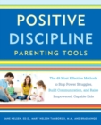 Positive Discipline Parenting Tools : The 49 Most Effective Methods to Stop Power Struggles, Build Communication, and Raise Empowered, Capable Kids - Book