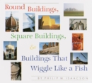 Round Buildings, Square Buildings, and Buildings that Wiggle Like a Fish - eBook