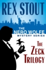 Nero Wolfe Mystery Series: The Zeck Trilogy - eBook