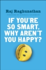 If You're So Smart, Why Aren't You Happy? - eBook