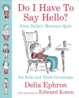 Do I Have to Say Hello? Aunt Delia's Manners Quiz for Kids and Their Grownups - eBook