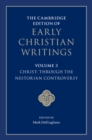 The Cambridge Edition of Early Christian Writings: Volume 3, Christ: Through the Nestorian Controversy - Book