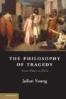 The Philosophy of Tragedy : From Plato to Zizek - eBook