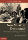New Music at Darmstadt : Nono, Stockhausen, Cage, and Boulez - eBook