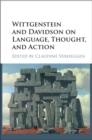 Wittgenstein and Davidson on Language, Thought, and Action - Book