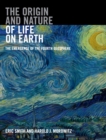 The Origin and Nature of Life on Earth : The Emergence of the Fourth Geosphere - Book