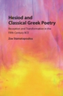 Hesiod and Classical Greek Poetry : Reception and Transformation in the Fifth Century BCE - Book