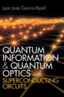 Quantum Information and Quantum Optics with Superconducting Circuits - Book