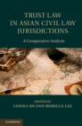Trust Law in Asian Civil Law Jurisdictions : A Comparative Analysis - eBook