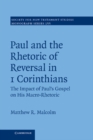 Paul and the Rhetoric of Reversal in 1 Corinthians : The Impact of Paul's Gospel on his Macro-Rhetoric - eBook