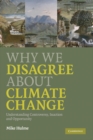 Why We Disagree about Climate Change : Understanding Controversy, Inaction and Opportunity - eBook