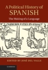 Political History of Spanish : The Making of a Language - eBook