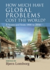 How Much Have Global Problems Cost the World? : A Scorecard from 1900 to 2050 - eBook