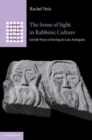 Sense of Sight in Rabbinic Culture : Jewish Ways of Seeing in Late Antiquity - eBook