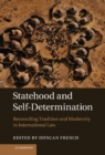 Statehood and Self-Determination : Reconciling Tradition and Modernity in International Law - eBook