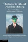 Obstacles to Ethical Decision-Making : Mental Models, Milgram and the Problem of Obedience - eBook