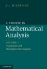 A Course in Mathematical Analysis: Volume 1, Foundations and Elementary Real Analysis - eBook